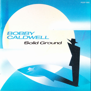 ★ 国内初盤, 廃盤CD ★ Bobby Caldwell ボビー・コールドウェル ★ [ Solid Ground ] ★ 素晴らしいアルバムです。　