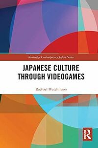[A12159939]Japanese Culture Through Videogames (Routledge Contemporary Japa