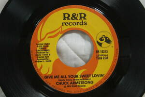USシングル盤45’　Chuck Armstrong ： Give Me All Your Sweet Lovin