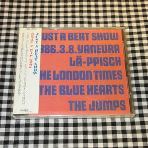 JUST A BEAT SHOW/1986.3.8屋根裏◆L-PPISCH レピッシュ/ THE LONDON TIMES/ THE BLUE HEARTS ブルーハーツ/THE JUMPS