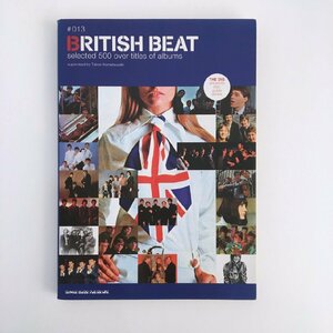 THE DIG PRESENTS DISC GUIDE SERIES #013 / BRITISH BEAT / selected 500 over titles of albums / ブリティッシュ・ビート / 小松崎健郎