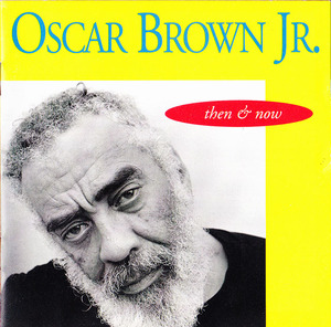 ★ 廃盤CD ★ Oscar Brown Jr オスカー・ブラウン・ジュニア ★ [ Then & Now ] ★ 素晴らしいアルバムです。