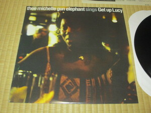 thee michelle gun elephant sings Get up Lucy ミッシェルガンエレファント ゲット・アップ・ルーシー 12inch EP チバユウスケ アベフトシ