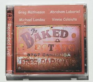 Greg Mathieson, Abraham Laboriel, Michael Landau, Vinnie Colaiuta『Live At The Baked Potato 2000』2CD ハード・フュージョン