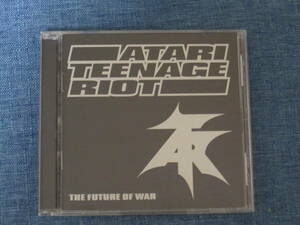 ATARI TEENAGE RIOT (アタリ・ティーンエイジ・ライオット)「The Future Of War」　