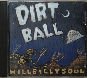 Dirtball[Hillbilly Souln](94/1st)ヒルビリーソウル//カウパンク/ネオロカ/ラスティック/ゴシックカントリー/アコースティックブルース