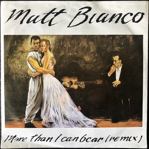 【Disco & Soul 7inch】Matt Bianco / More Than I Can Bear. 