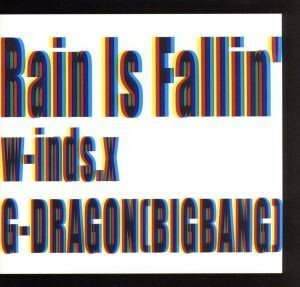 Ｒａｉｎ　Ｉｓ　Ｆａｌｌｉｎ’／ＨＹＢＲＩＤ　ＤＲＥＡＭＳ／ｗ－ｉｎｄｓ．　×　Ｇ－ＤＲＡＧＯＮ［ＢＩＧＢＡＮＧ］