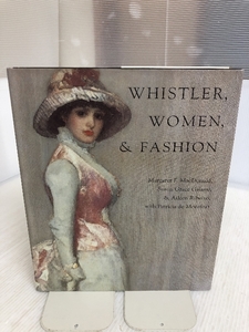 洋書 英語版 Whistler Women and Fashion 著/マーガレット・F・マクドナルド 肖像画 絵画 ファッション