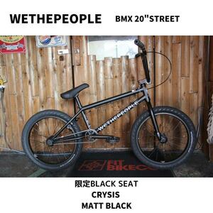 自転車　BMX 20インチ ストリート　WETHEPEOPLE STREET CRYSIS MATT BLACK 限定BLACK SEAT 送料無料　新車未使用　即決