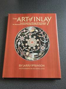 ◆◇【稀少洋書】The Art of Inlay: Design & Technique for Fine Woodworking by Larry Robinson （インレイ デザイン ギター装飾等）◇◆