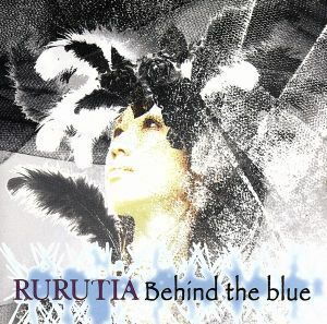 Ｂｅｈｉｎｄ　ｔｈｅ　ｂｌｕｅ／ＲＵＲＵＴＩＡ