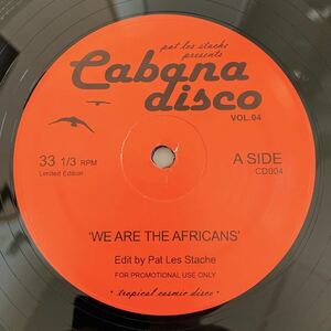 アフロビート/カルト・ディスコ・エディット/限定300枚/Pat Les Stache Cabana Disco Vol.04/We Are The Africans/Afro Choco/Disco12"