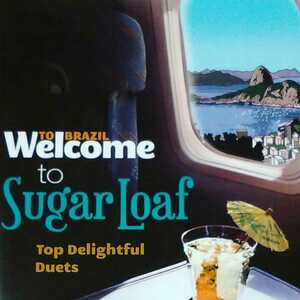 2541TO BRAZIL Welcome to Sugar Loaf Top Delightful Duets