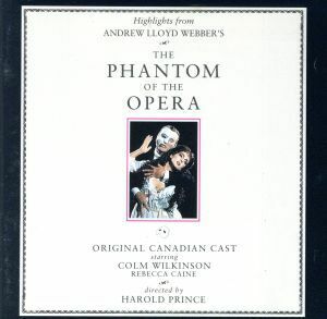 【輸入盤】Ｔｈｅ　Ｐｈａｎｔｏｍ　Ｏｆ　Ｔｈｅ　Ｏｐｅｒａ：　Ｏｒｉｇｉｎａｌ　Ｃａｎａｄｉａｎ　Ｃａｓｔ／アンドリュー・ロイド・