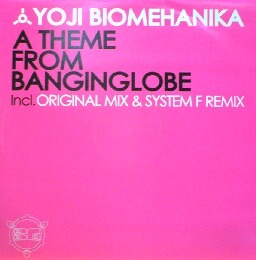 $ YOJI BIOMEHANIKA / A THEME FROM BANGINGLOBE (HELL 08) YYY124-1890-10-40 (System F Remix) ヨージ・ビオメハニカ