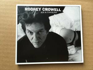 Rodney Crowell/ロドニー・クロウエル●輸入盤[Sex & Gasoline]Yep Roc Records●Joe Henry,Doyle Bramhall II,Greg Leisz,Phil Everly