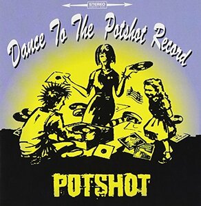 Dance to the POTSHOT record(中古品)
