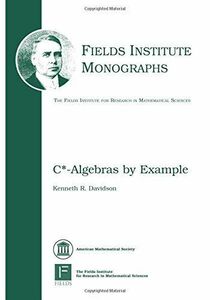 [A11881663]C*-Algebras by Example (Fields Institute Monographs， 6) [ハードカバー]