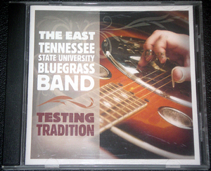 イースト・テネシー州立大学ブルーグラス・バンド THE EAST TENNESSEE STATE UNIVERSITY BLUEGRASS BAND / TESTING TRADITION