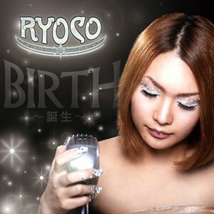 RYOCO /　BIRTH～誕生～★送料無料・新品ＣＤ