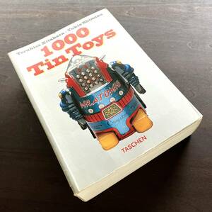 【洋書】『 1000 Tin Toys 』Teruhisa Kitahara, Yukio Shimizu（北原照久 清水行雄）TASCHEN 1996 ●オールカラー ブリキのおもちゃ写真集