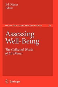 [A12133356]Assessing Well-Being: The Collected Works of Ed Diener (Social I