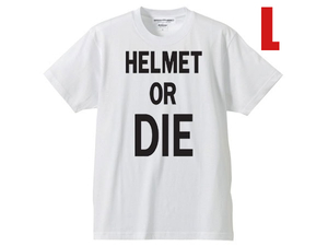 HELMET OR DIE T-shirt WHITE L/shoeiショウエイs12d3agvsimpsonシンプソンスーパーバンディットm30m32m50m52m61m62m80マックホールアポロ