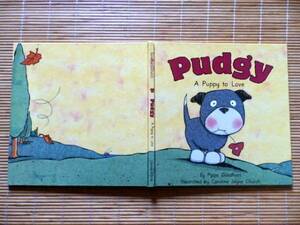 ..　Pudgy: A Puppy to Love: by Pippa Goodhart, Illustrated by Caroline Jayne Church 英語絵本