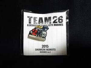 TEAM26 A MEMBER OF CHIBA LOTTE MARINES ピンバッジ 2015 SHUNICHI NEMOTO t29