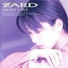 OH MY LOVE ZARD