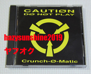 クランチ・オー・マチック CRUNCH-O-MATIC CD CAUTION DO NOT PLAY ANTIPLASTIK SLAUGHTERHOUSE EARTHQUAKE テクノ TECHNO ACID HOUSE