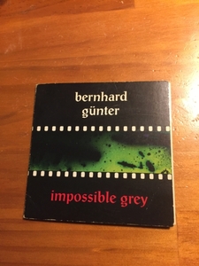 Bernhard Gnter Impossible Grey　ミニCD