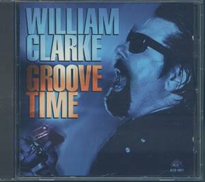 BLUES：WILLIAM CLARKE／GROOVE TIME　guitar：Kid Ramos参加