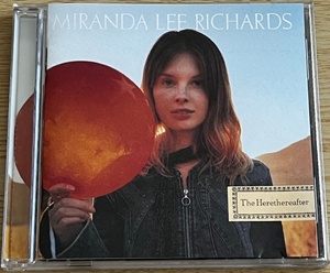 ★ カントリー・ポップ名盤 ミランダ・リー・リチャーズ 『 HERETHEREAFTER（ヒアゼアアフター） 』 外盤 Miranda Lee Richards ★ 希少！