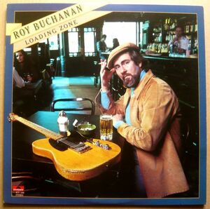 ★【ROY BUCHANAN】国内盤LP/ROY BUCHANAN 『LOADING ZONE』 ロイブキャナン