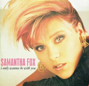 スカンジナビア12 Samantha Fox I Only Wanna Be With You FOXYT11 Jive /00250