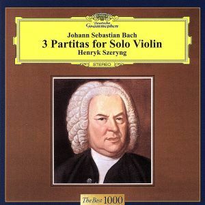 Ｊ．Ｓ．バッハ：無伴奏ヴァイオリンのためのパルティータ全曲／ヘンリク・シェリング（ｖｎ）
