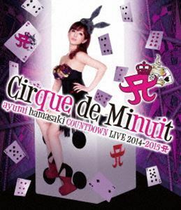 [Blu-Ray]浜崎あゆみ／ayumi hamasaki COUNTDOWN LIVE 2014-2015 A Cirque de Minuit 浜崎あゆみ