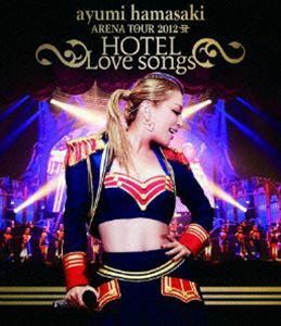 [Blu-Ray]浜崎あゆみ／ayumi hamasaki ARENA TOUR 2012 A ～HOTEL Love songs～ 浜崎あゆみ