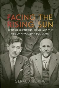 [A12103137]Facing the Rising Sun: African Americans， Japan， and the Rise of