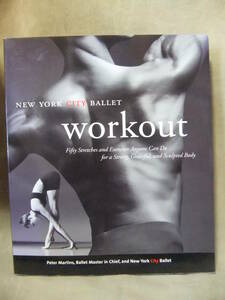 NYC Ballet Workout(NYC バレエ ワークアウト): Fifty Stretches And Exercises Anyone Can Do For A Strong, Graceful, And Sculpted Body