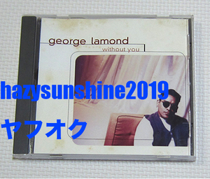 ジョージ・ラモーン GEORGE LAMOND CD WITHOUT YOU BAD OF THE HEART