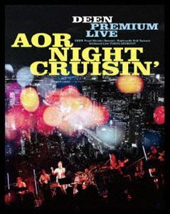 [Blu-Ray]DEEN PREMIUM LIVE AOR NIGHT CRUISIN’（完全生産限定盤） DEEN