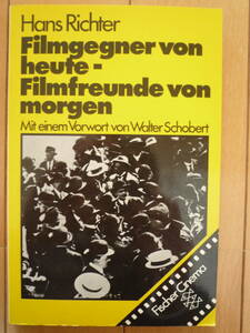 ★Hans Richter：Filmgegner von heute - Filmfreunde von morgen. ハンス・リヒター『今日の映画の敵、明日の映画の友』