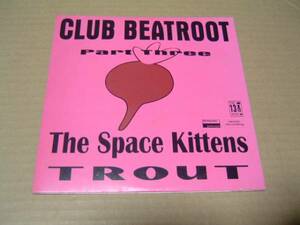 Club Beatroot Part.3[The Space Kittens/Trout]Flotsam & Jetsam/輸入盤:7