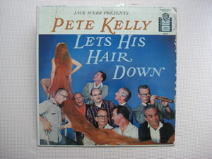 ＊【LP】pete kelly／Lets his hair down （1217）（輸入盤）