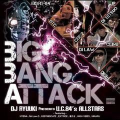 DJ RYUUKI & U.C.84’s ALLSTARS / BIG BANG ATTACK / HYENA
