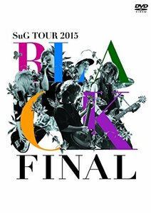 SuG TOUR 2015 - BLACK FINAL [DVD]　(shin