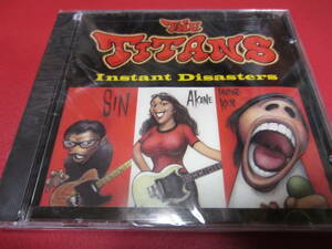 THE TITANS / Instant Disasters ★未開封・輸入CD